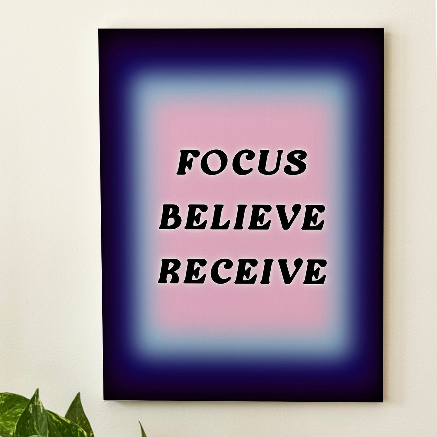 Focus, Believe, Receive - Wall Art