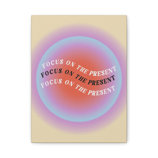 Focus On The Present - Wall Art