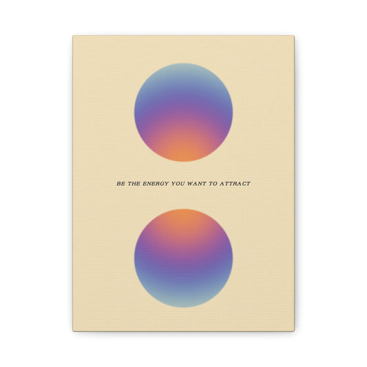 Be The Energy - Wall Art