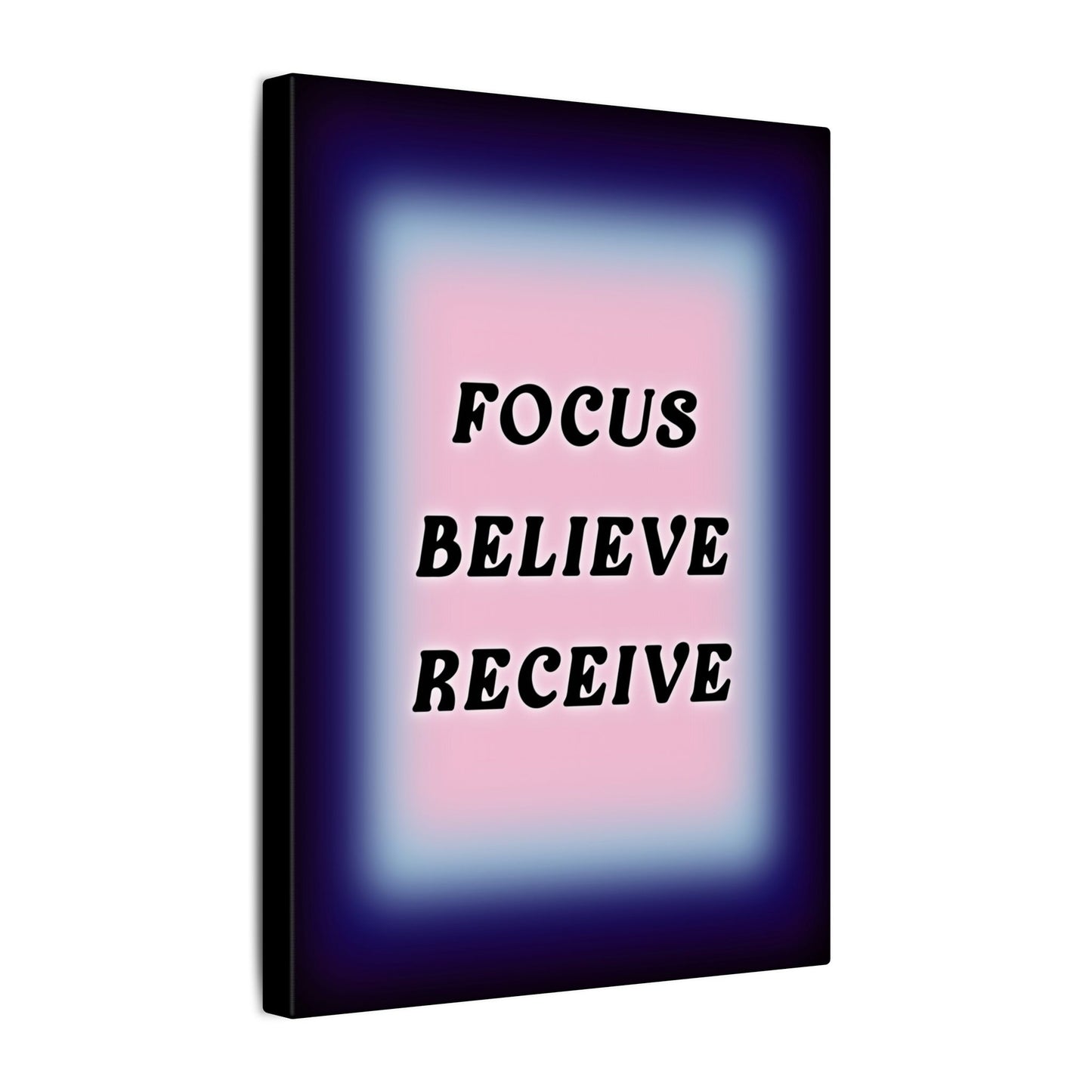 Focus, Believe, Receive - Wall Art