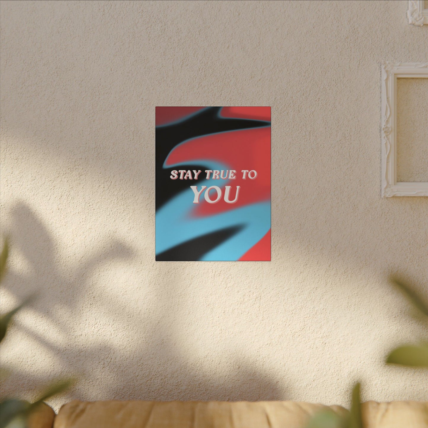 Stay True To You - Wall Art
