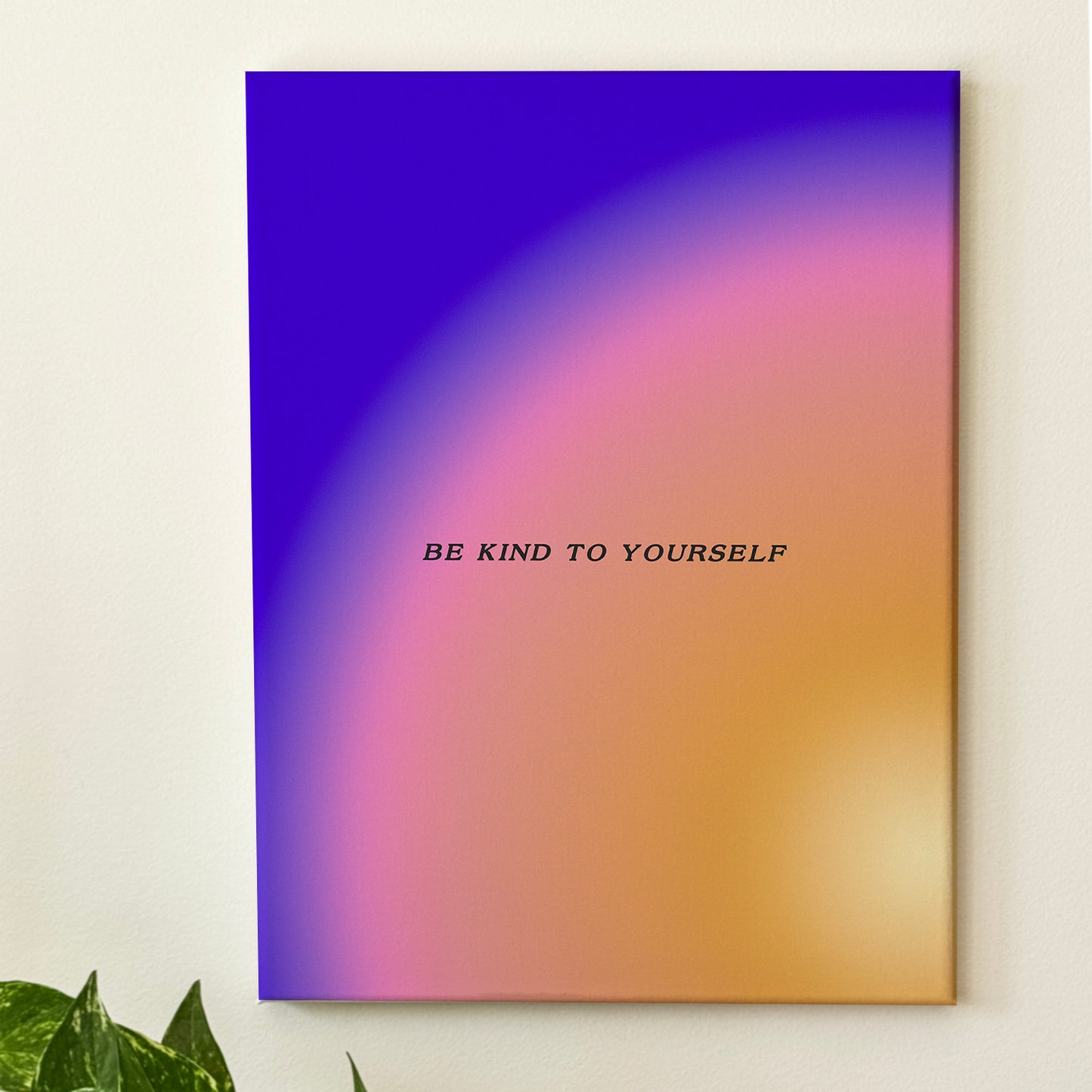 Be Kind To Yourself - Wall Art