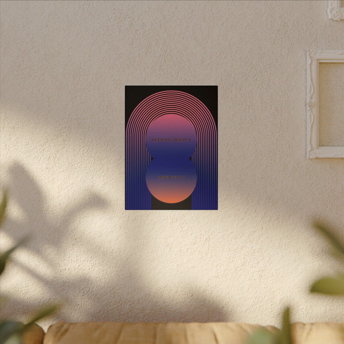 Believe Deeply, Rise Fully - Wall Art