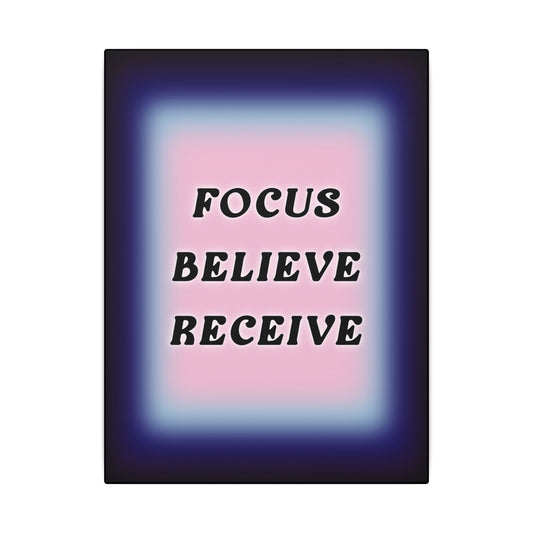 Focus, Believe, Receive - Wall Art
