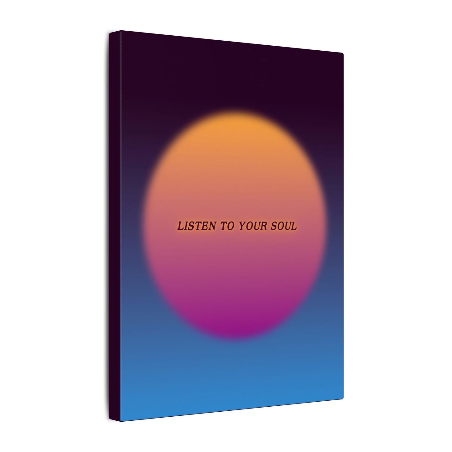 Listen To Your Soul - Wall Art