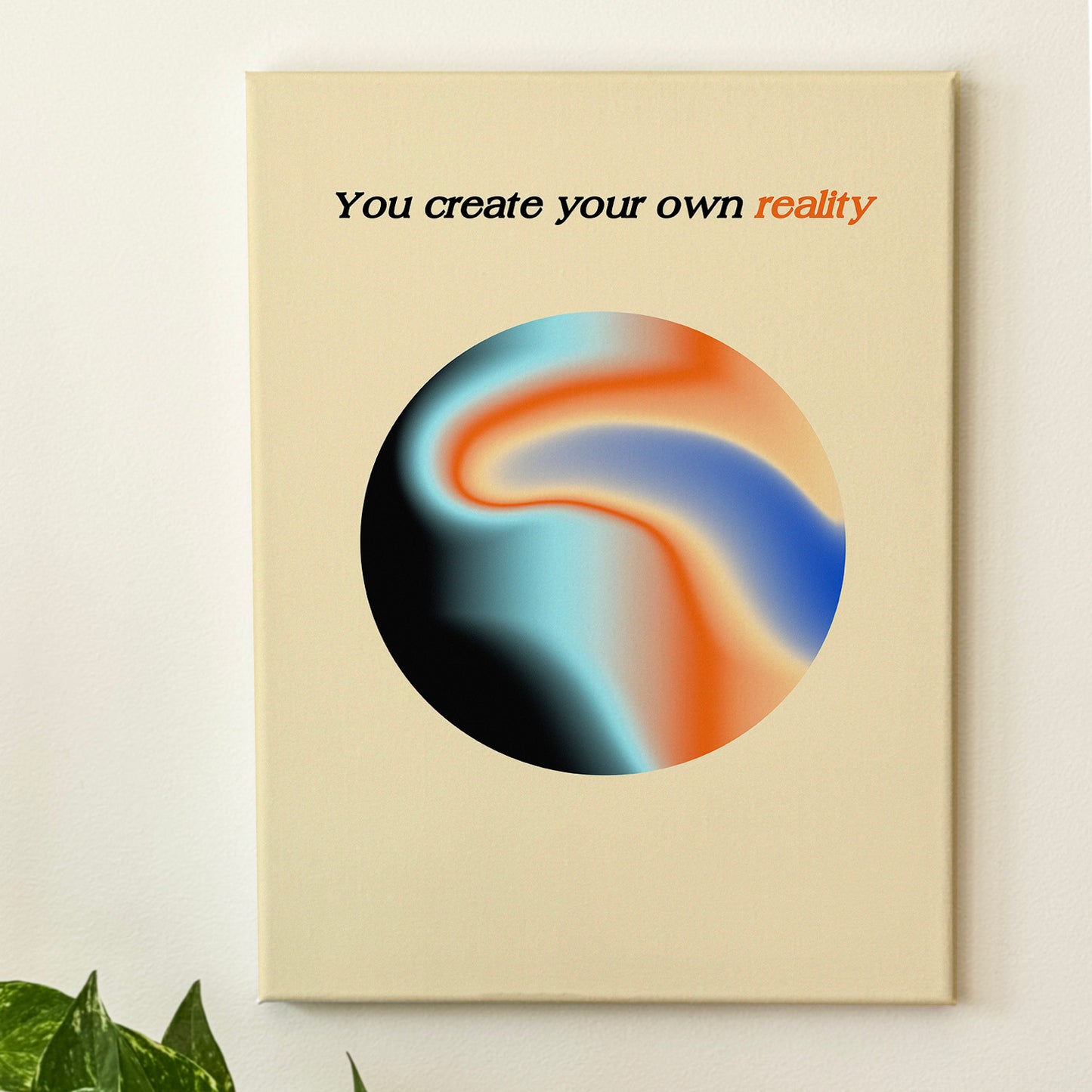 You create Your Own Reality - Wall Art