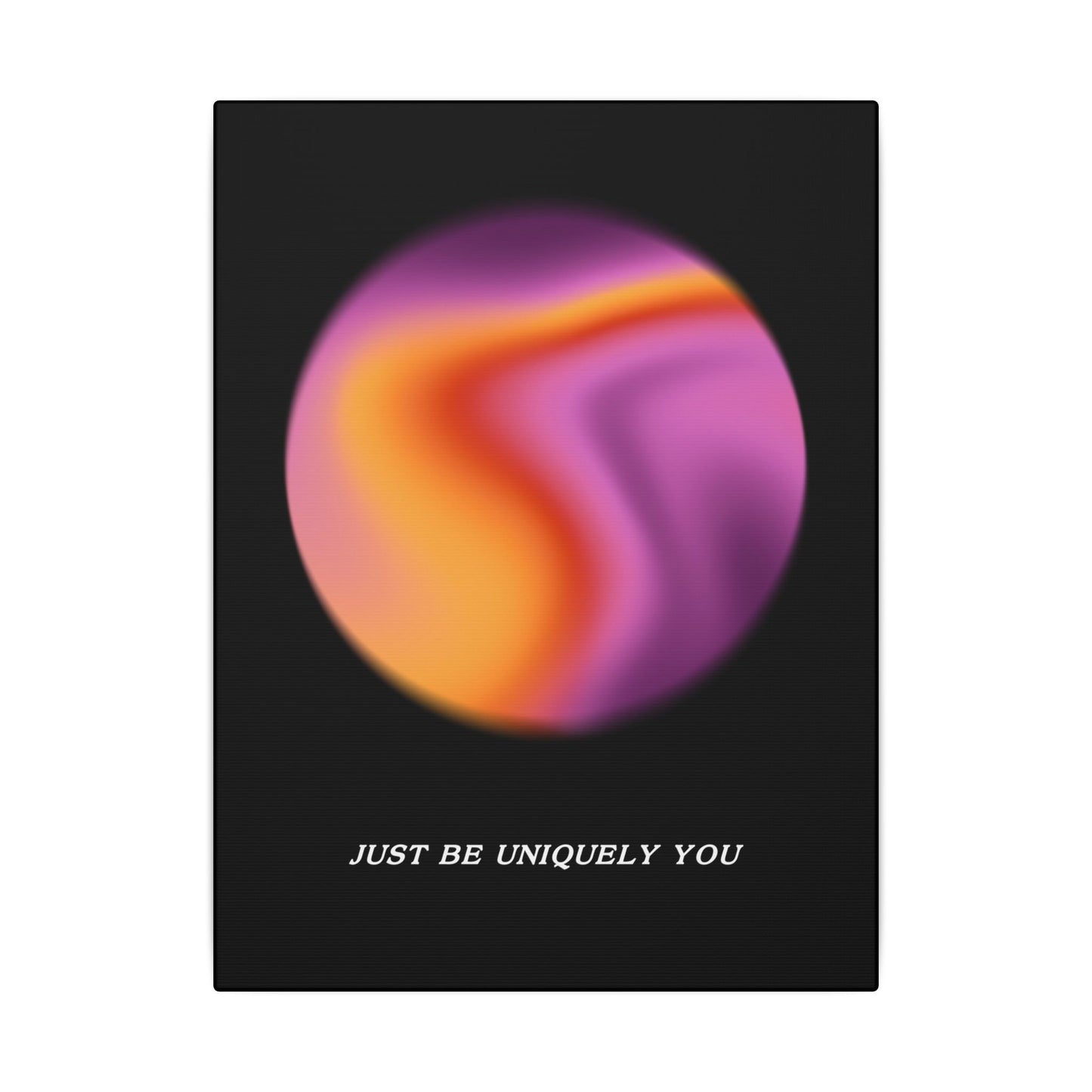 Just Be Uniquely You - Wall Art