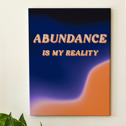 Abundance Is My Reality - Wall Art