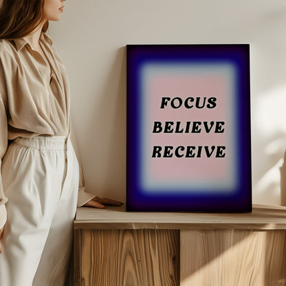 Focus, Believe, Receive - Wall Art