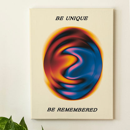 Be Unique, Be Remembered - Wall Art