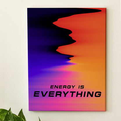 Energy Is Everything - Wall Art