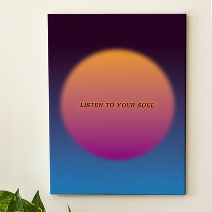 Listen To Your Soul - Wall Art