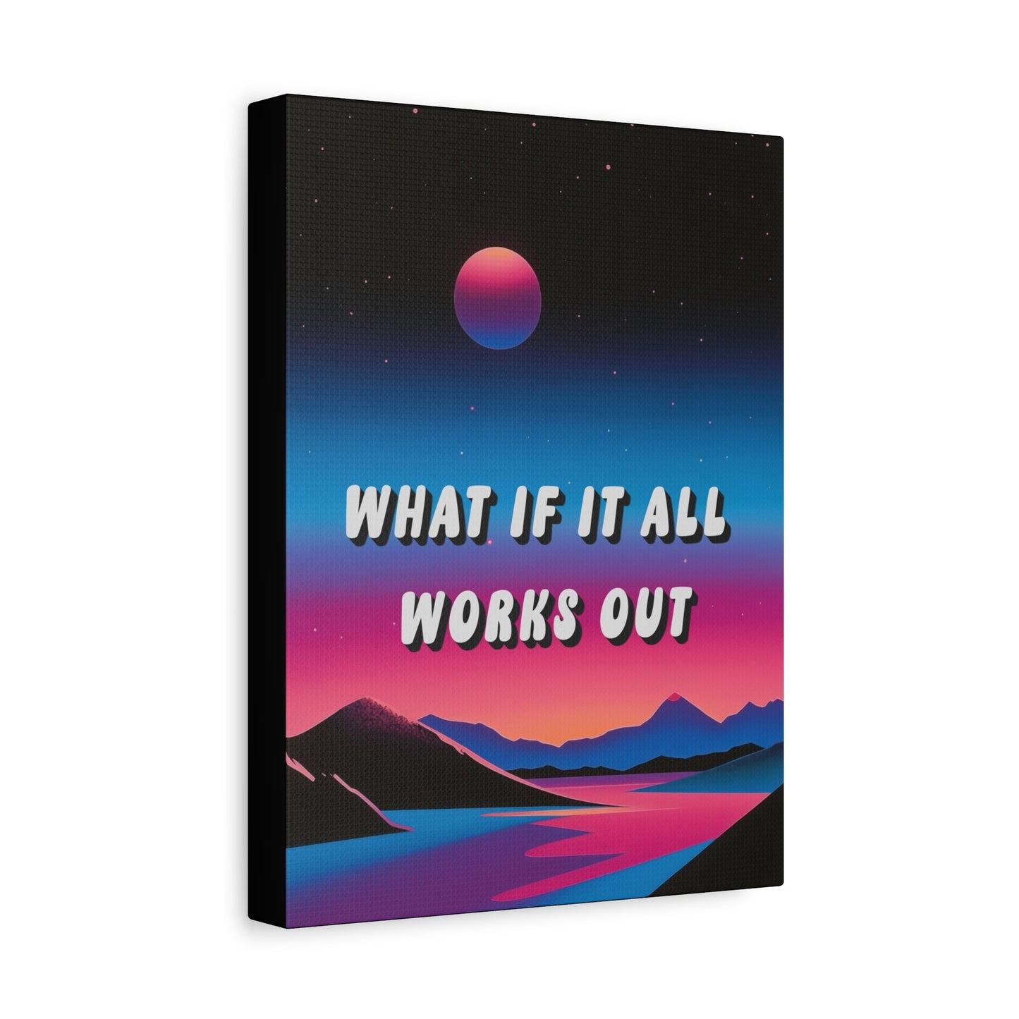 What If It All Works Out - Wall Art