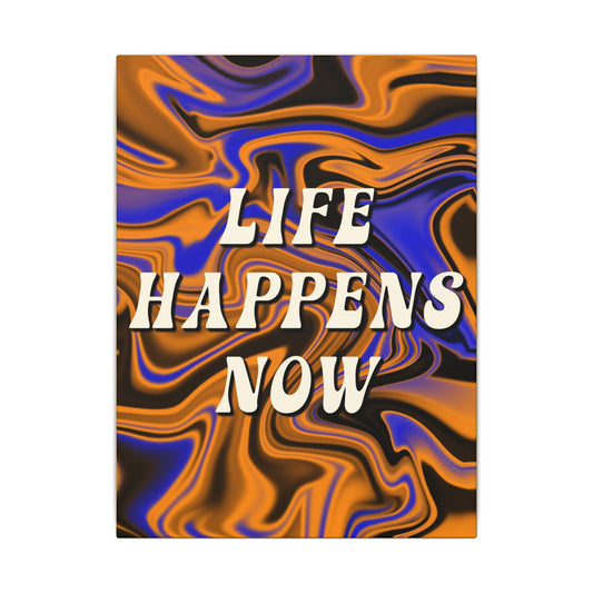 Life Happens Now - Wall Art