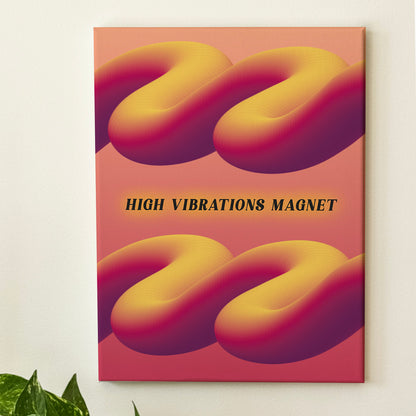 High Vibrations Magnet - Wall Art