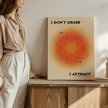 I Don't Chase I Attract - Wall Art