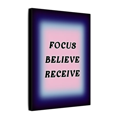 Focus, Believe, Receive - Wall Art