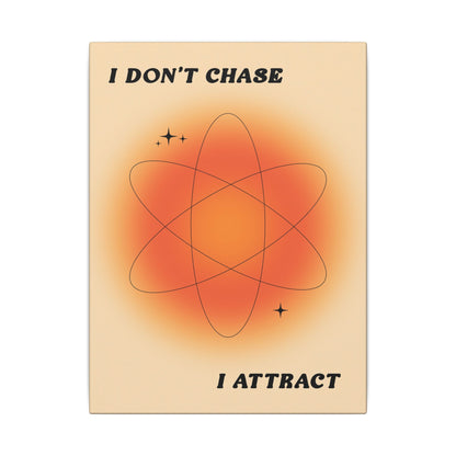 I Don't Chase I Attract - Wall Art