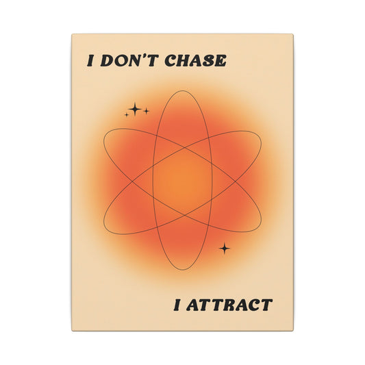 I Don't Chase I Attract - Wall Art