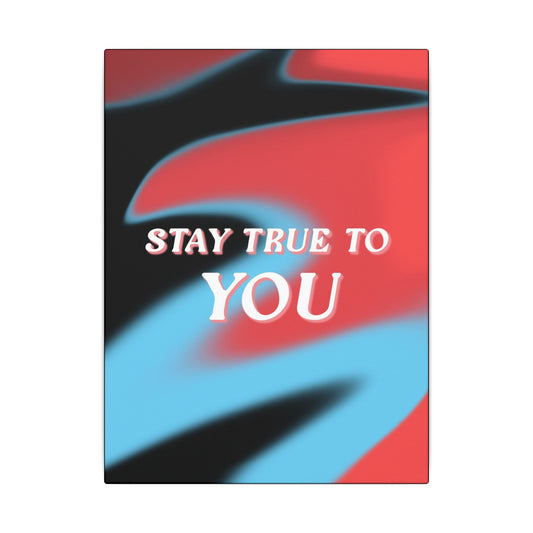 Stay True To You - Wall Art
