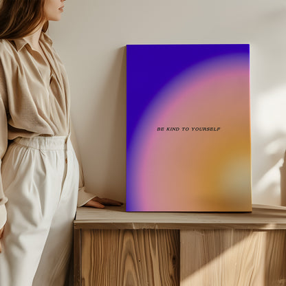 Be Kind To Yourself - Wall Art