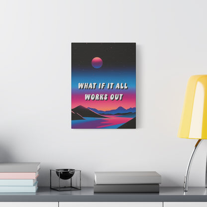 What If It All Works Out - Wall Art