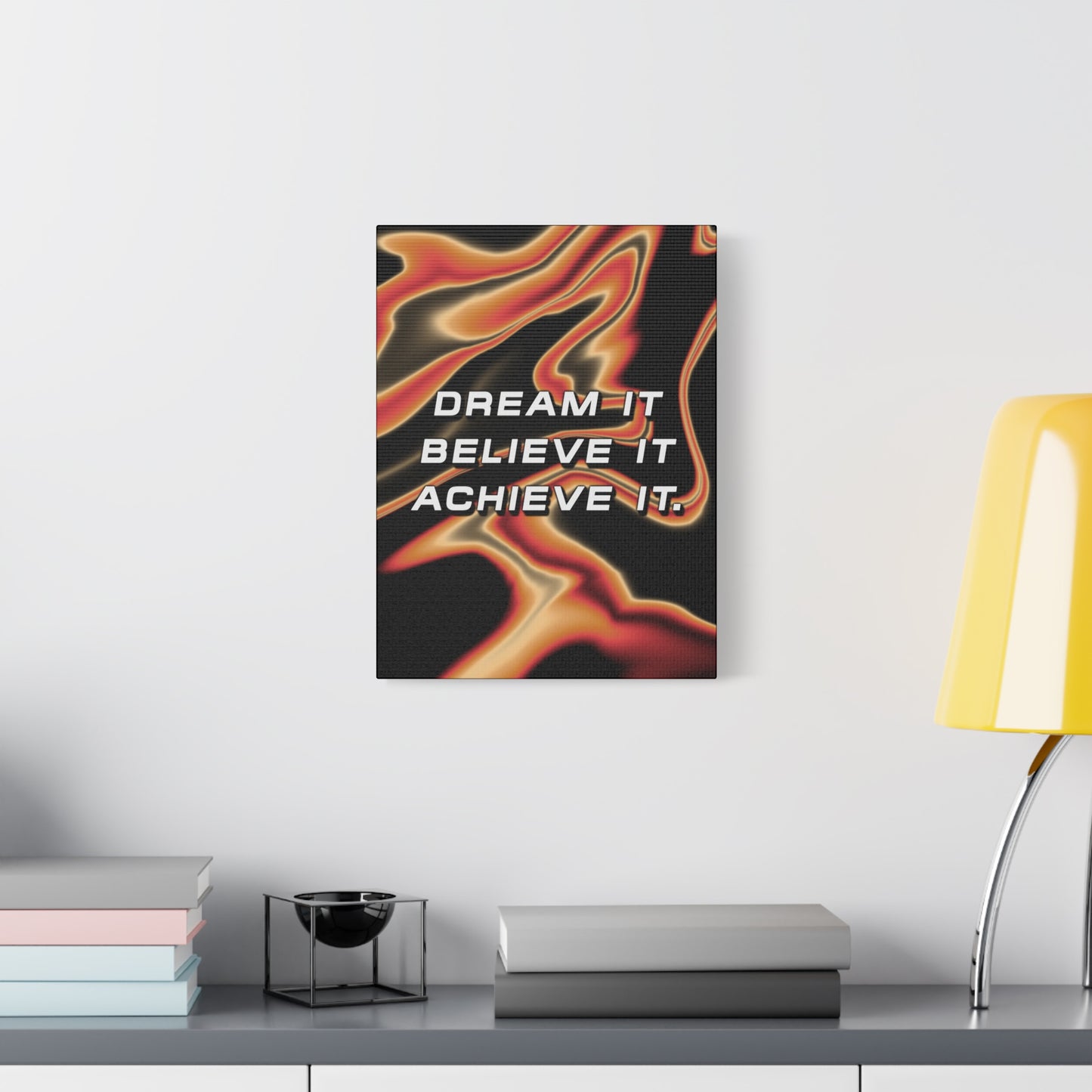 Dream It Believe It Achieve It - Wall Art