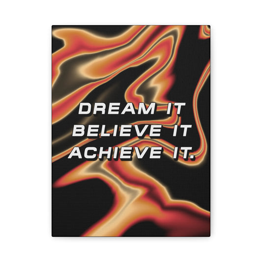 Dream It Believe It Achieve It - Wall Art