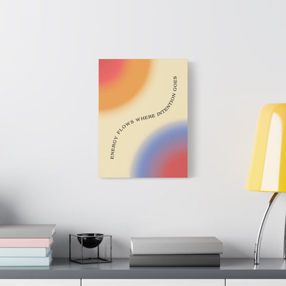 Energy Flows Where Intention Goes - Wall Art