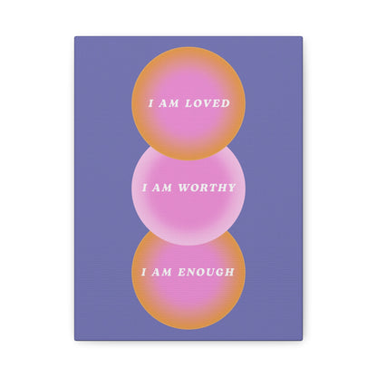 I Am Loved, Worthy, Enough - Wall Art