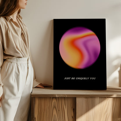 Just Be Uniquely You - Wall Art