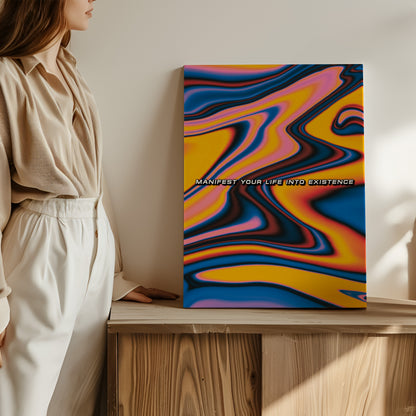 Manifest Your Life Into Existence - Wall Art