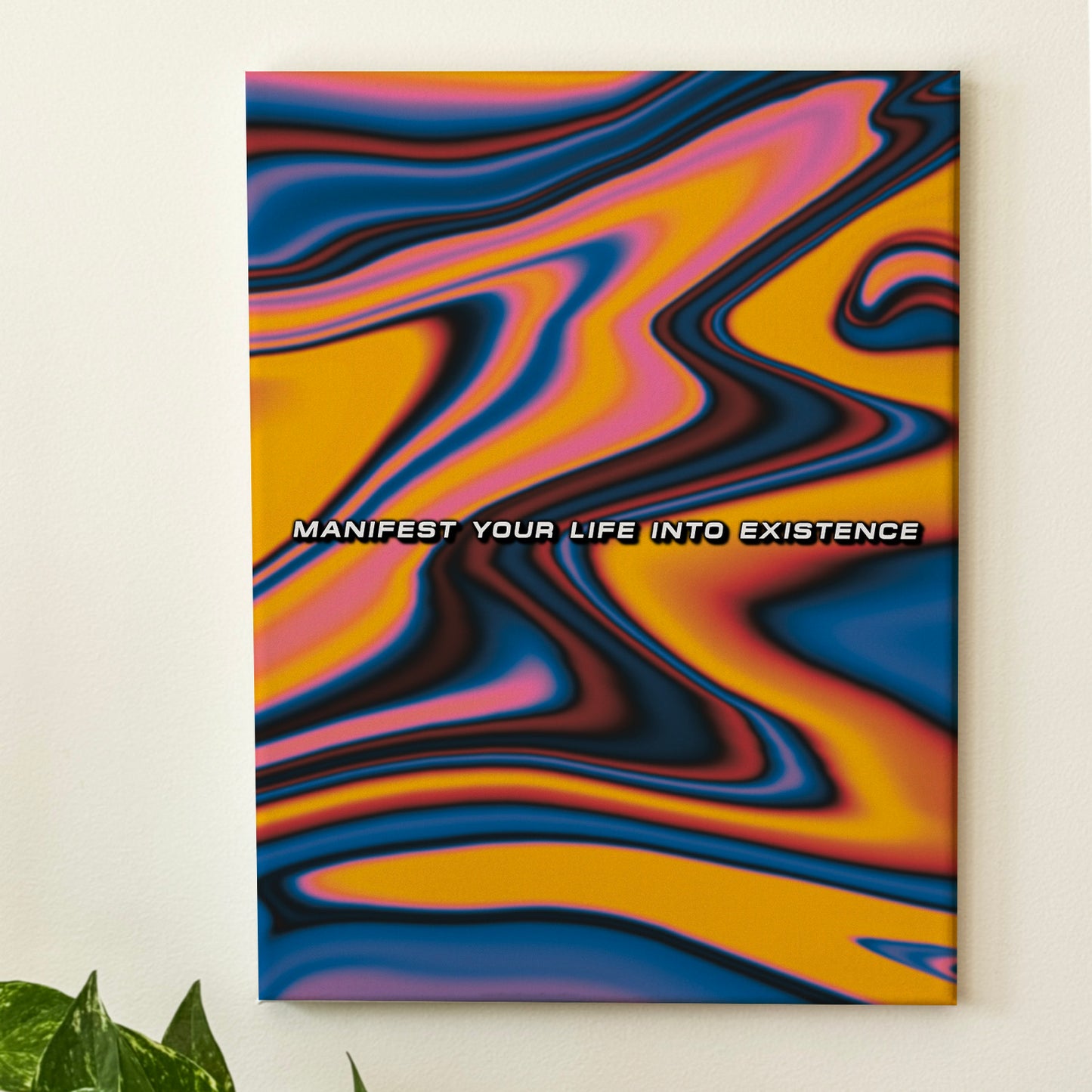 Manifest Your Life Into Existence - Wall Art
