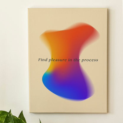 Find Pleasure In The Process - Wall Art