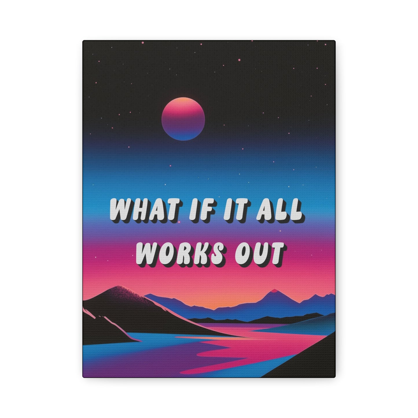 What If It All Works Out - Wall Art