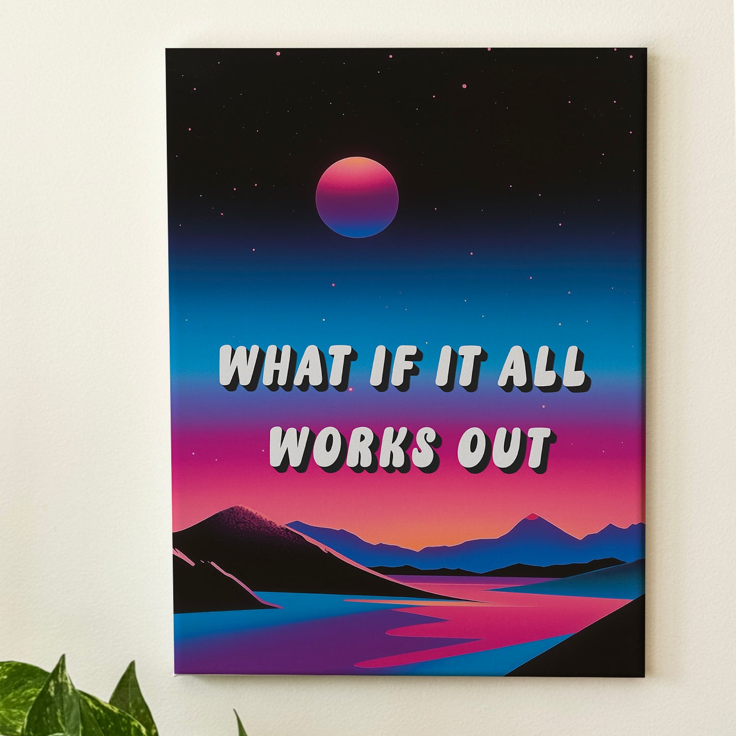 What If It All Works Out - Wall Art