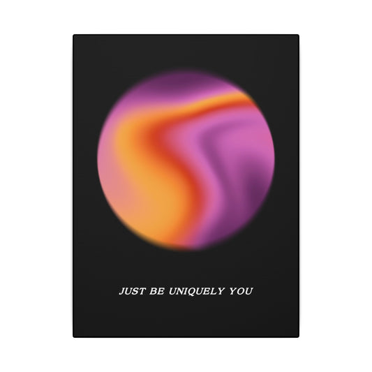 Just Be Uniquely You - Wall Art