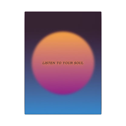 Listen To Your Soul - Wall Art