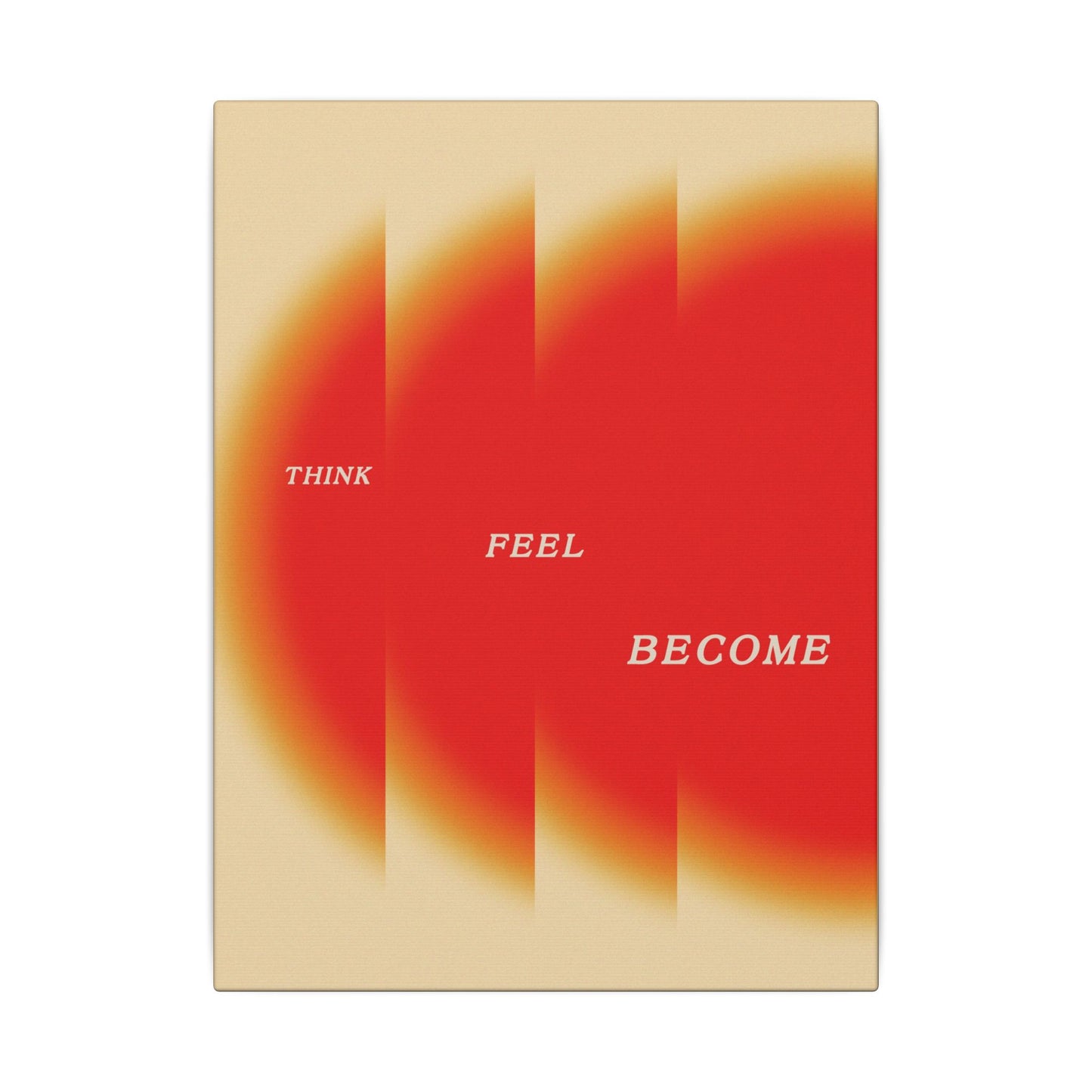 Think, Feel, Become - Wall Art